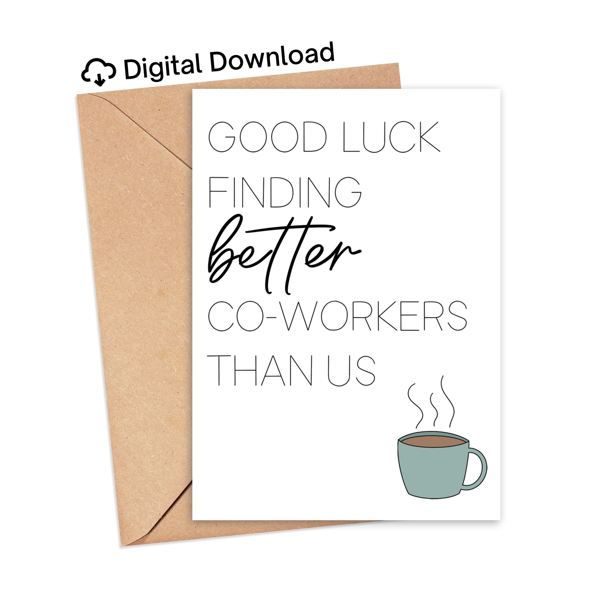 DIGITAL Good Luck Finding Better Co-workers than Us Card Simply Happy Cards
