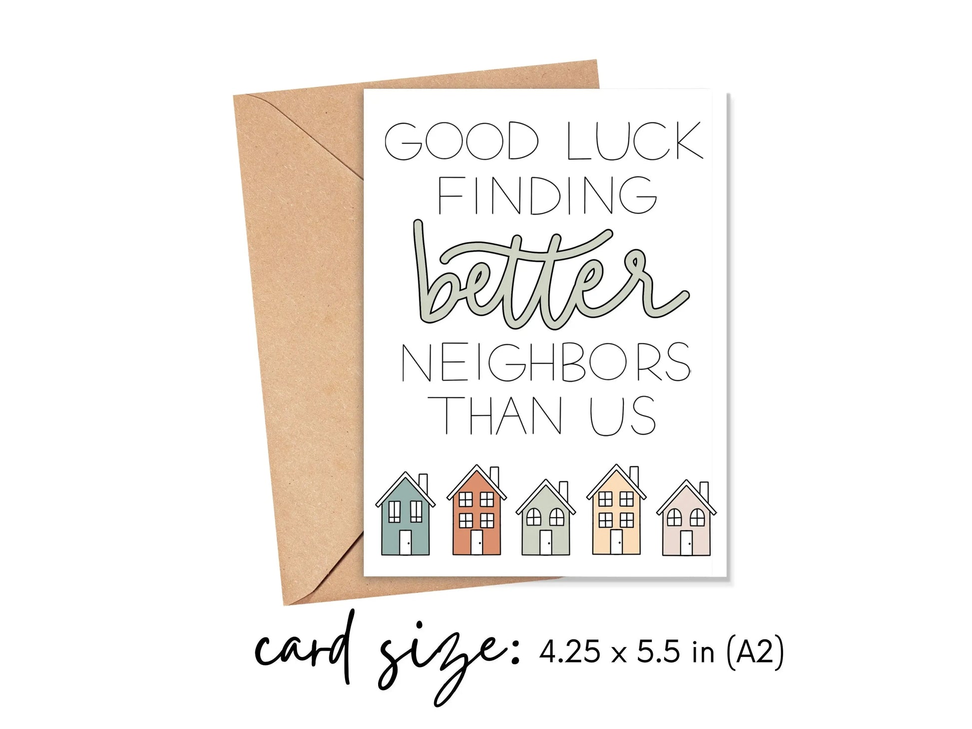 Good Luck Finding Better Neighbors Than Us Card Simply Happy Cards
