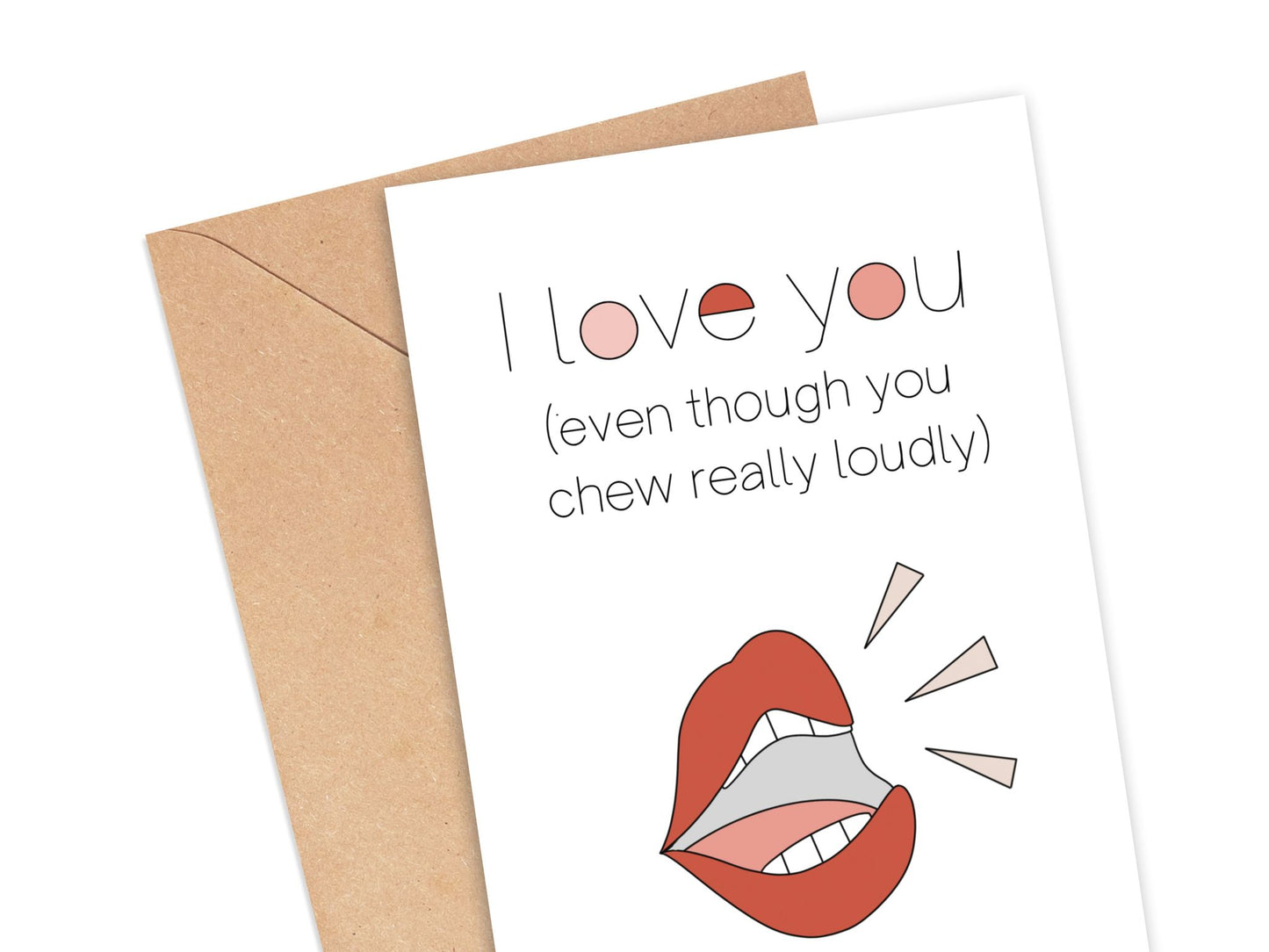 I Love You Even Though You Chew Really Loudly Card Simply Happy Cards