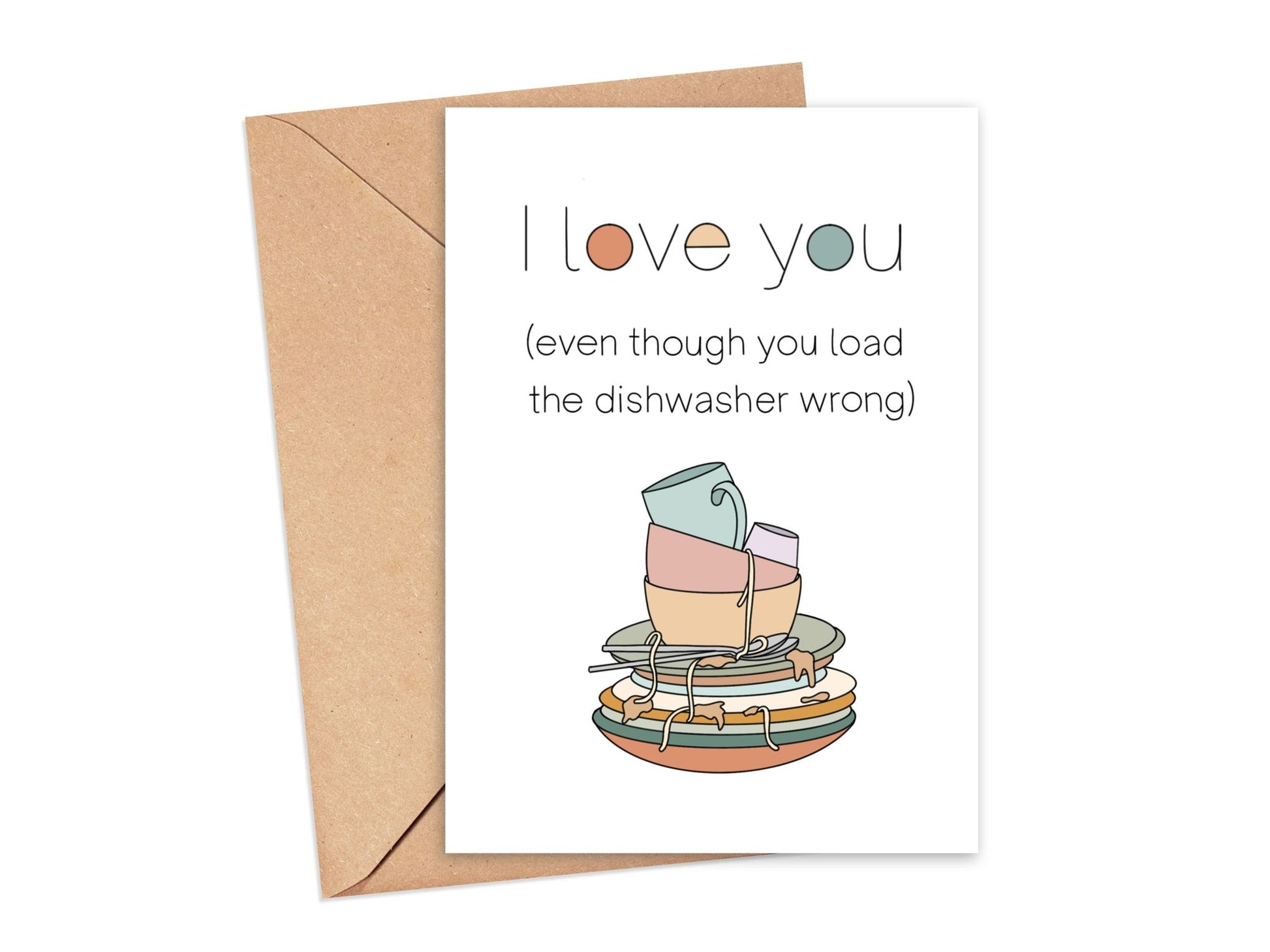 I Love You Even Though You Load the Dishwasher Wrong Card Simply Happy Cards