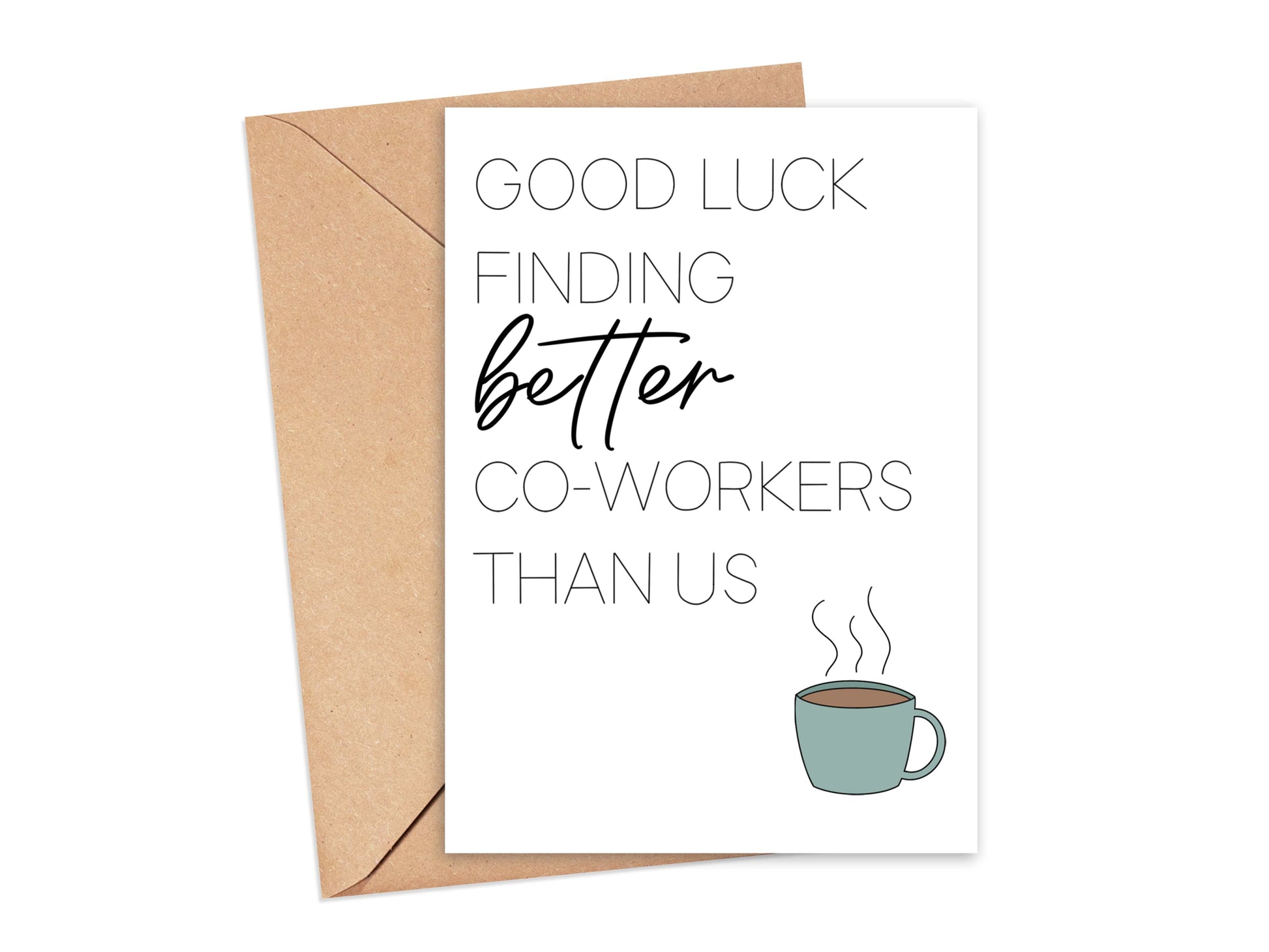 Good Luck Finding Better Co-workers Than Us Card Simply Happy Cards