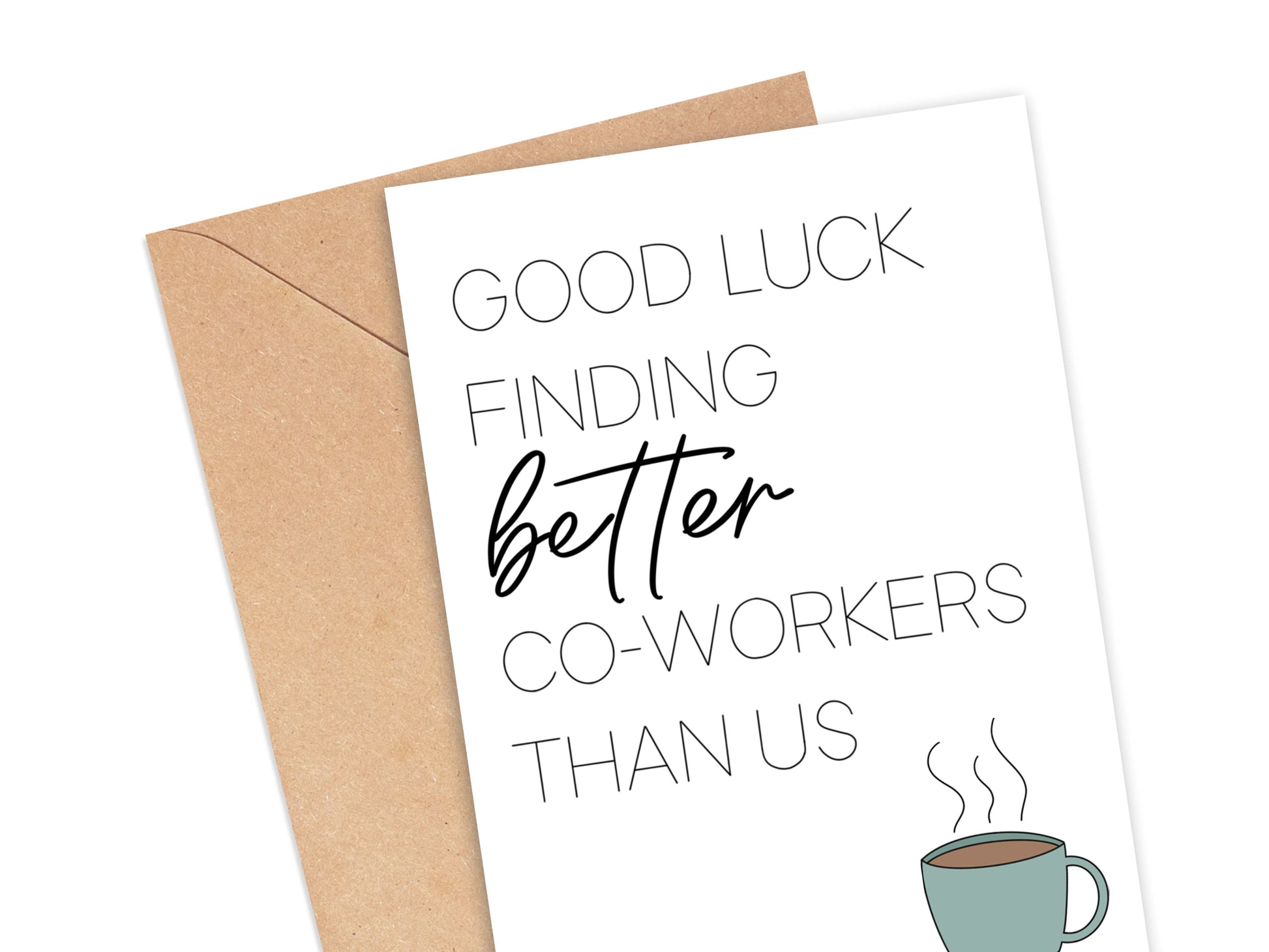 Good Luck Finding Better Co-workers Than Us Card Simply Happy Cards