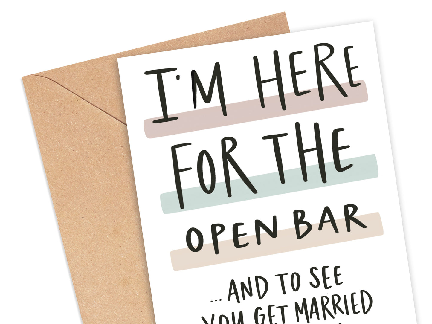 I'm Here For the Open Bar and to See You Get Married of Course Card Simply Happy Cards
