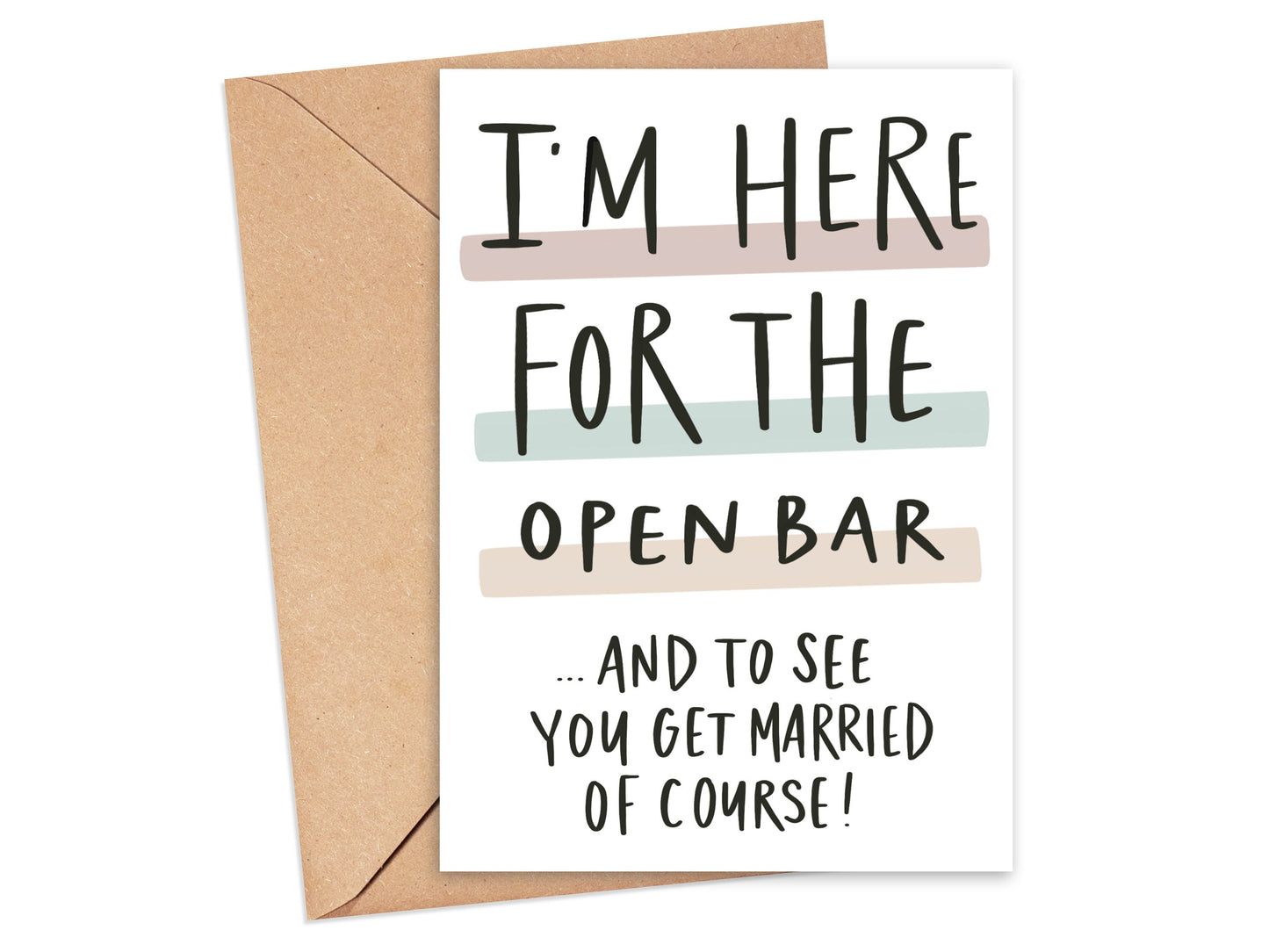 I'm Here For the Open Bar and to See You Get Married of Course Card Simply Happy Cards