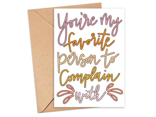 You're My Favorite Person to Complain With Card Simply Happy Cards