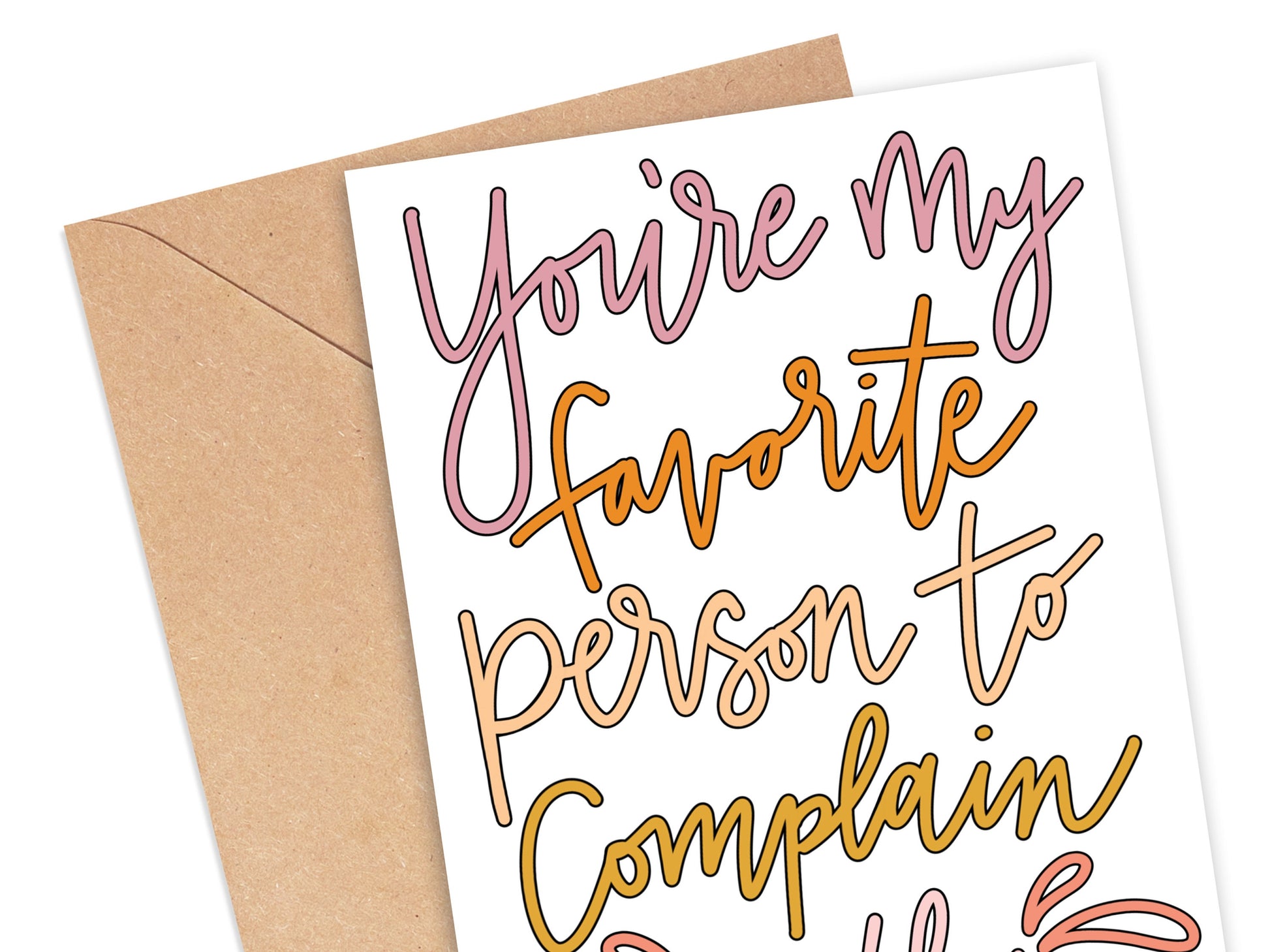 You're My Favorite Person to Complain With Card Simply Happy Cards