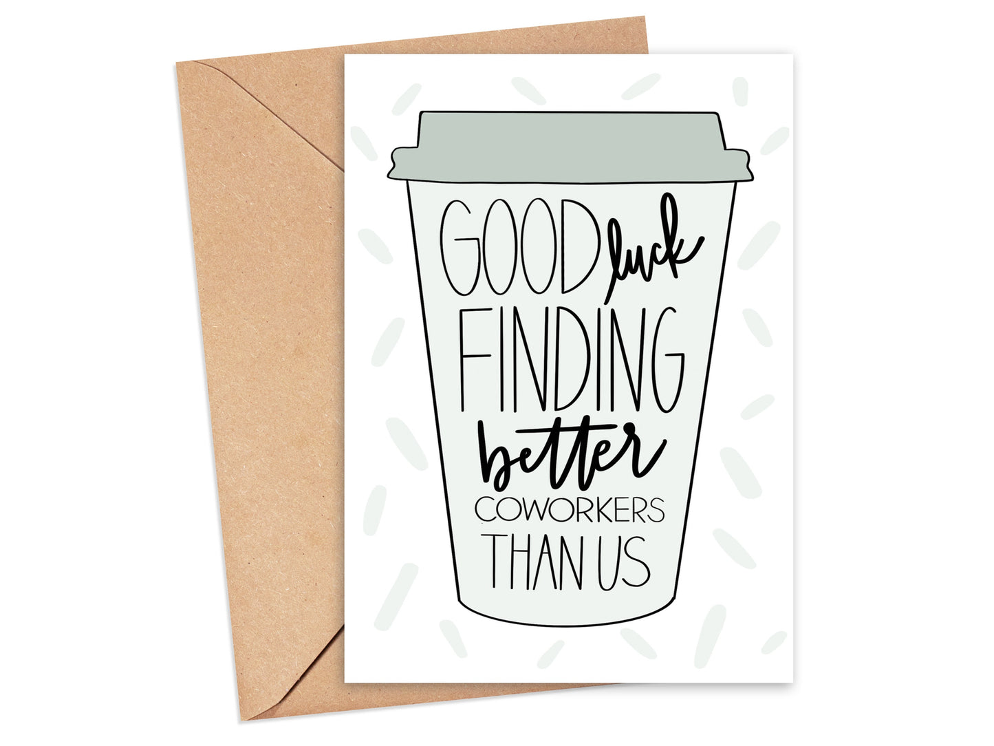 Good Luck Finding Better Co-Workers Than Us Coffee Cup Card Simply Happy Cards