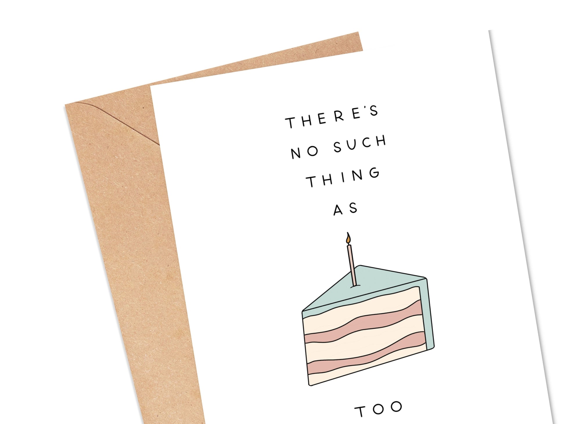 There's No Such Thing As Too Much Cake Card Simply Happy Cards