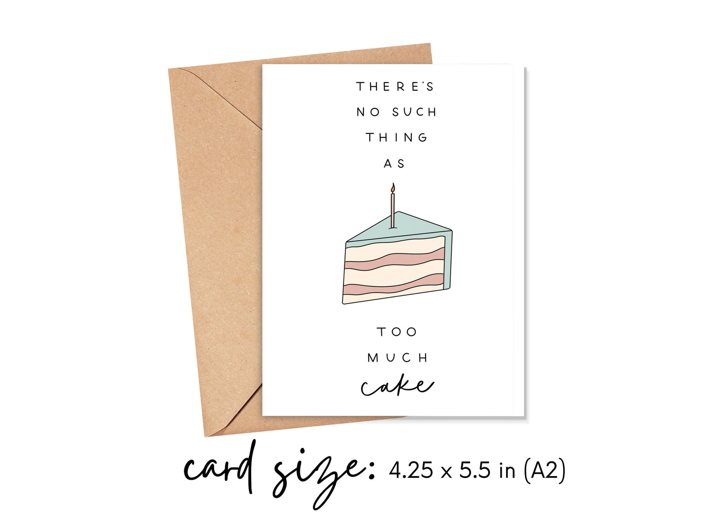 There's No Such Thing As Too Much Cake Card Simply Happy Cards