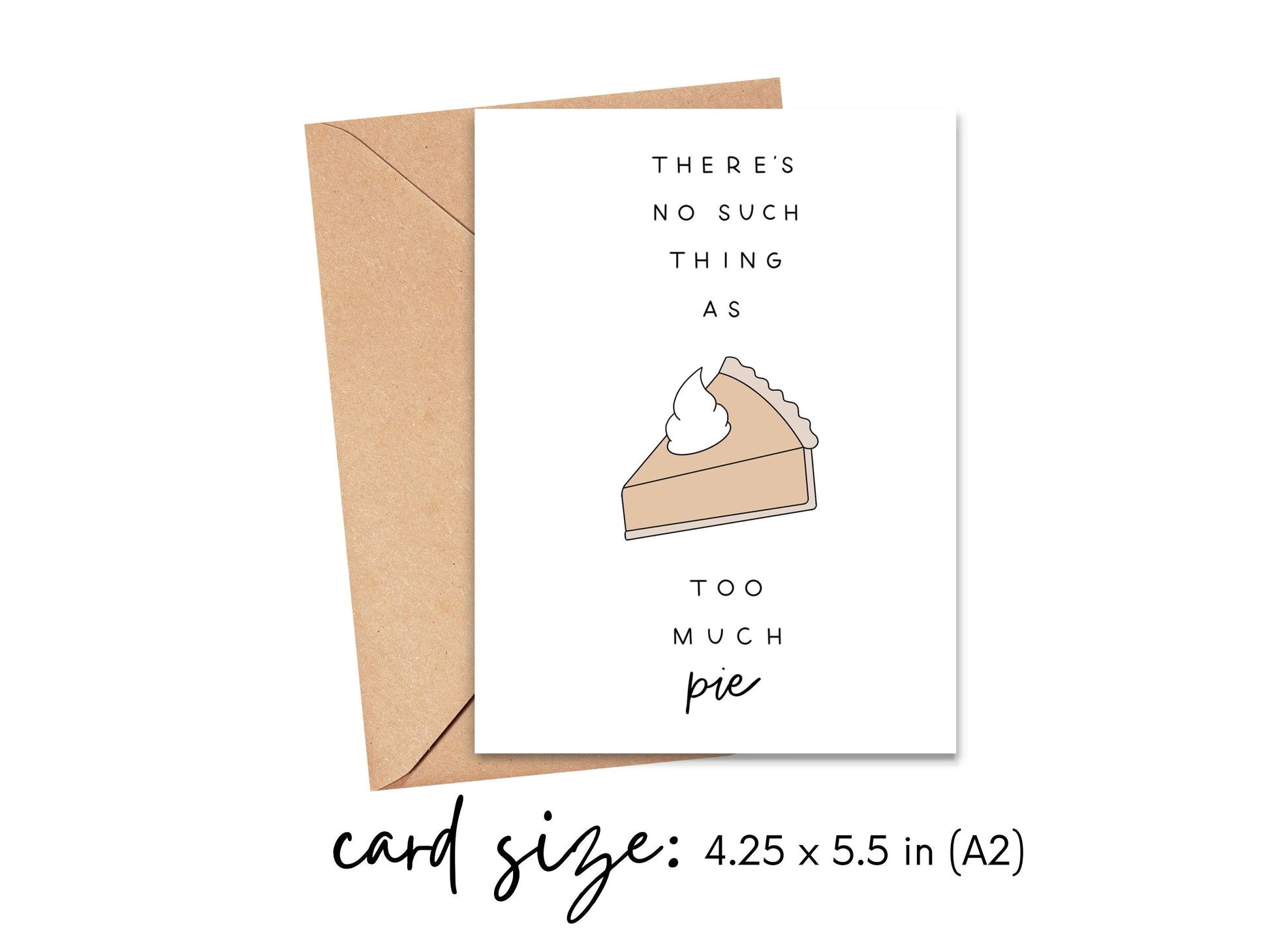 There's No Such Thing As Too Much Pie Card Simply Happy Cards