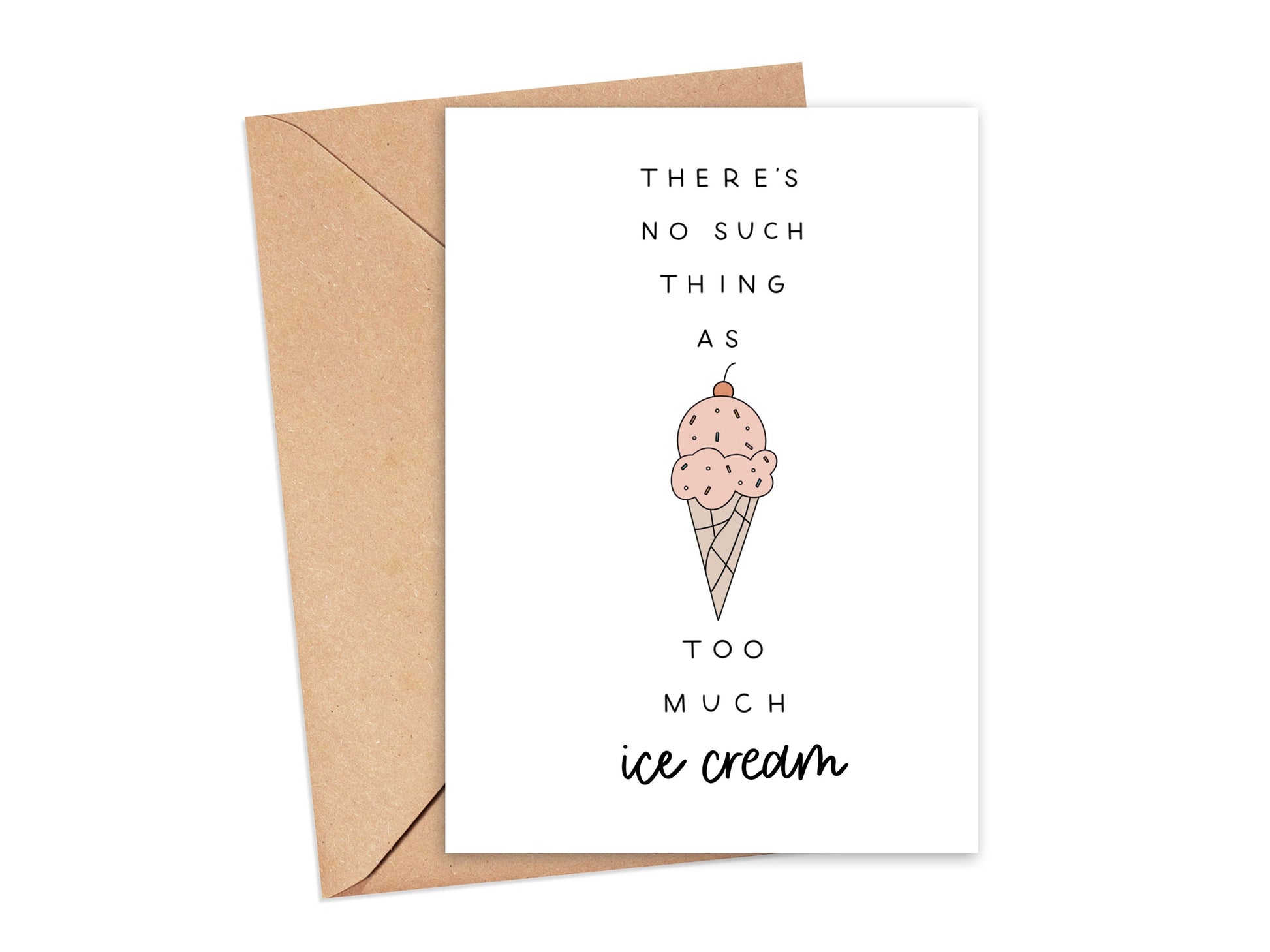 There's No Such Thing As Too Much Ice Cream Card Simply Happy Cards